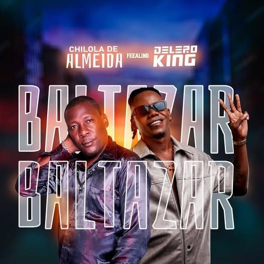 Chilola De Almeida feat Delero King – Baltazar