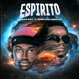 Ganan Boy feat Gerilson Insrael - Espírito 