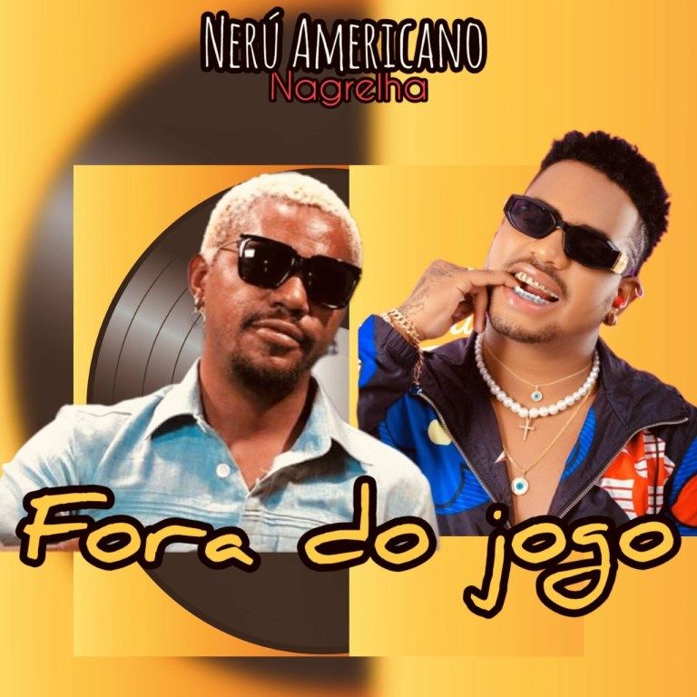 Nerú Americano feat Nagrelha – Fora do Jogo