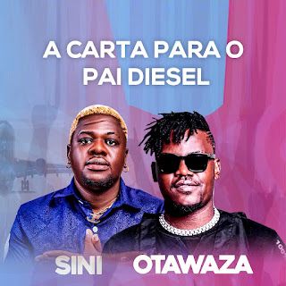 Otawaza feat Sini – A Carta do Pai Diesiel 