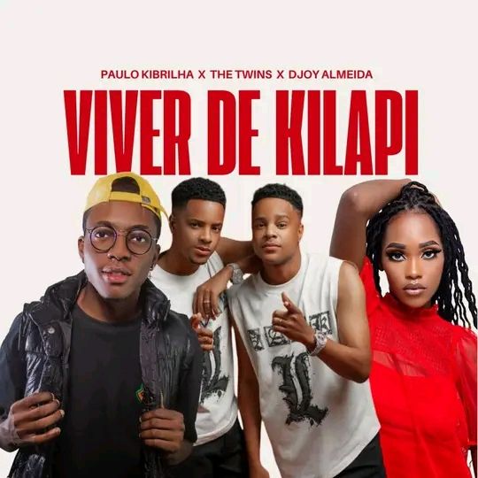 Paulo Kibrilha x The Twins x Djoy Almeida – Viver De Kilapi