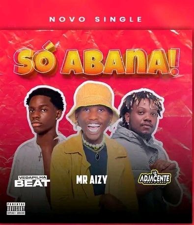 Mr Aizy, Adjacente Work É Work x Vdapilha DJ – Só Abana 