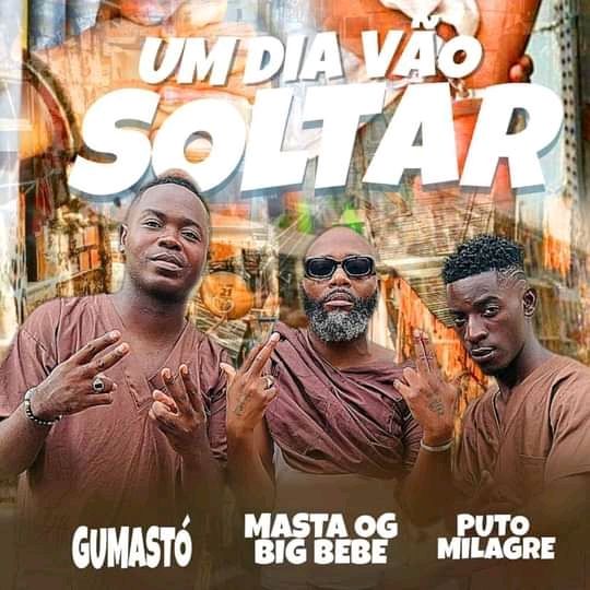 Gumastó feat Puto Milagre & Masta – Um dia Vão Soltar